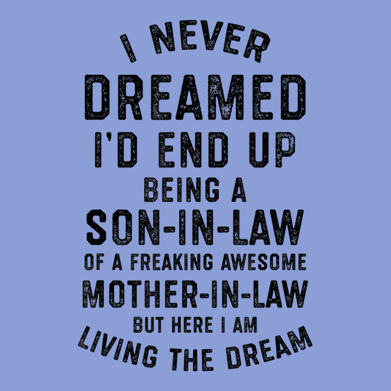 Mens I Never Dreamed I'd End Up Being A Son In Law Funny Gift T Shirt Long Sleeve Tee by linhVisuals | Teevron