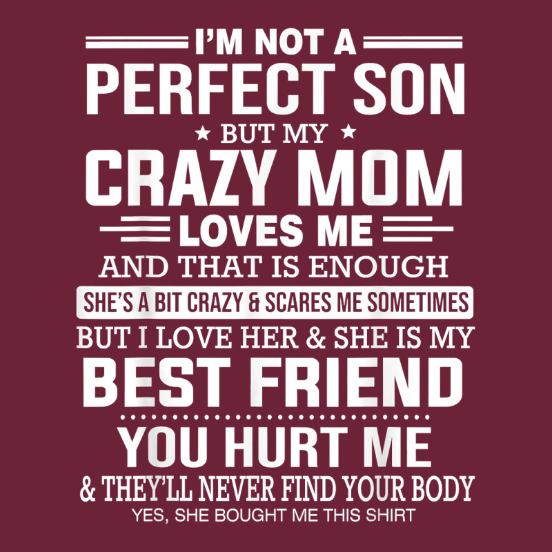 I'm Not A Perfect Son But My Crazy Mom Loves Me Mother's Day T Shirt Long Sleeve Tee by linhVisuals | Teevron