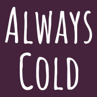 Always Cold Sweatshirt Long Sleeve Tee | Teevron