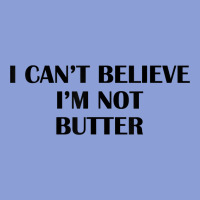 I Cant Believe Im Not Butter T Shirt Long Sleeve Tee | Teevron