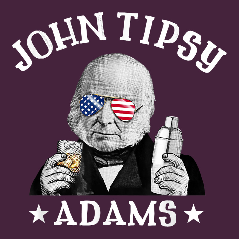 John Tipsy Adams President John Quincy Adams 4th Of July T Shirt Long Sleeve Tee by linhVisuals | Teevron
