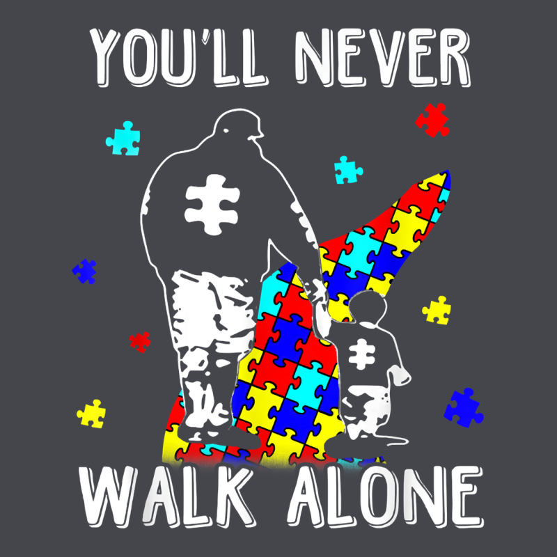 Autism Dad You Will Never Walk Alone Support Autism Son T Shirt Long Sleeve Tee by linhVisuals | Teevron