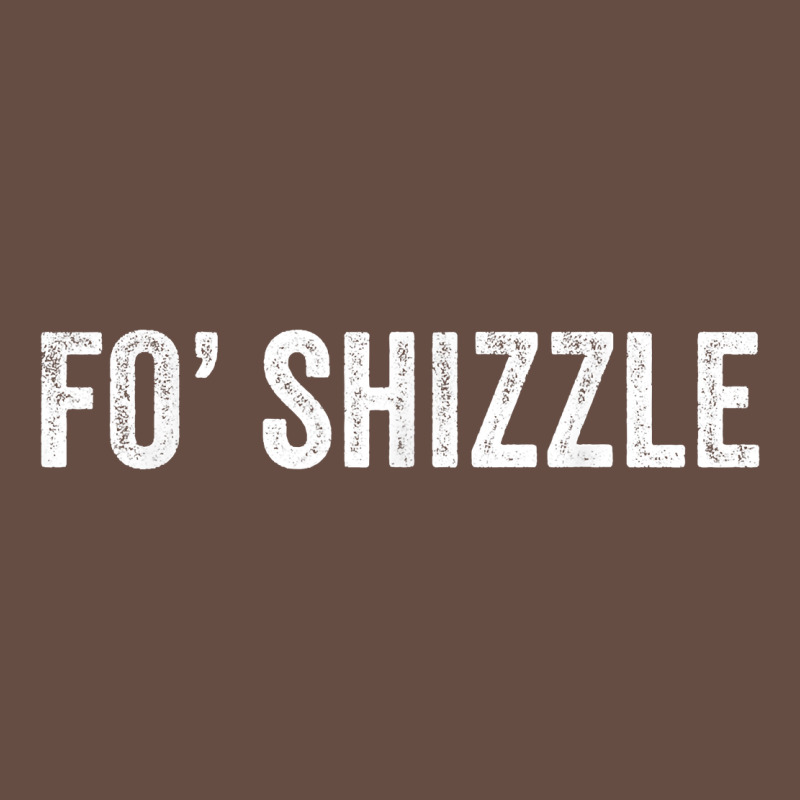 Fo Shizzle Funny Sarcastic Novelty Gangster Hip Hop Rap T Shirt Long Sleeve Tee by linhVisuals | Teevron