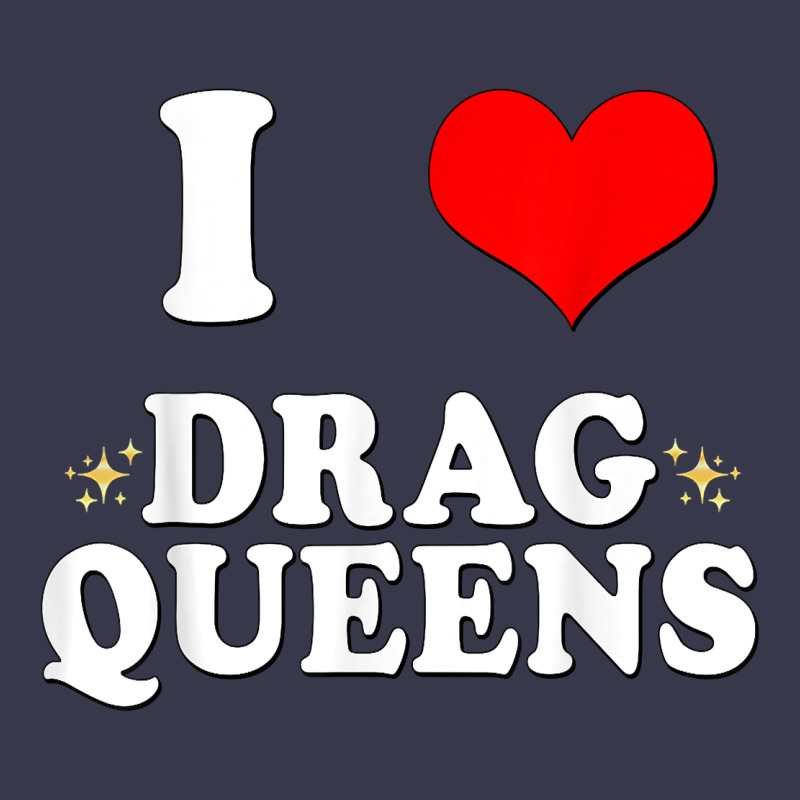 I Love Drag Queens  I Heart Drag Queens T Shirt Long Sleeve Tee by linhVisuals | Teevron