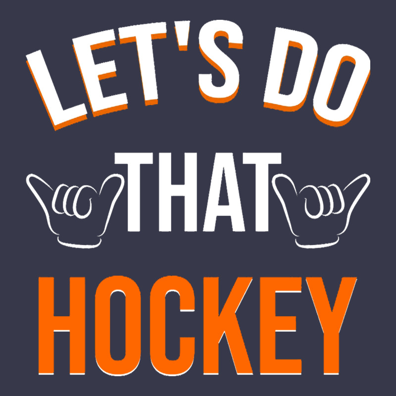 Lets Do That Hockey Long Sleeve Tee by linhVisuals | Teevron