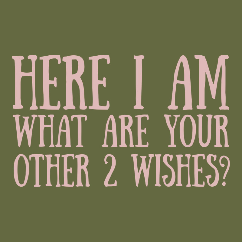 Here I Am What Are Your Other 2 Wishes Long Sleeve Tee by linhVisuals | Teevron
