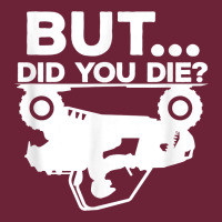 Mens But Did You Die Atv Four Wheeler Funny Quad Biker Rider T Shirt Long Sleeve Tee | Teevron