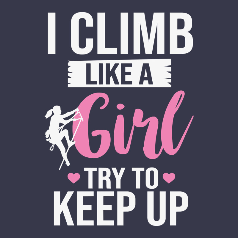 Climbing Climb Mountain Climbing Like A Girl 345 Climb Climbing Lover Long Sleeve Tee by linhVisuals | Teevron