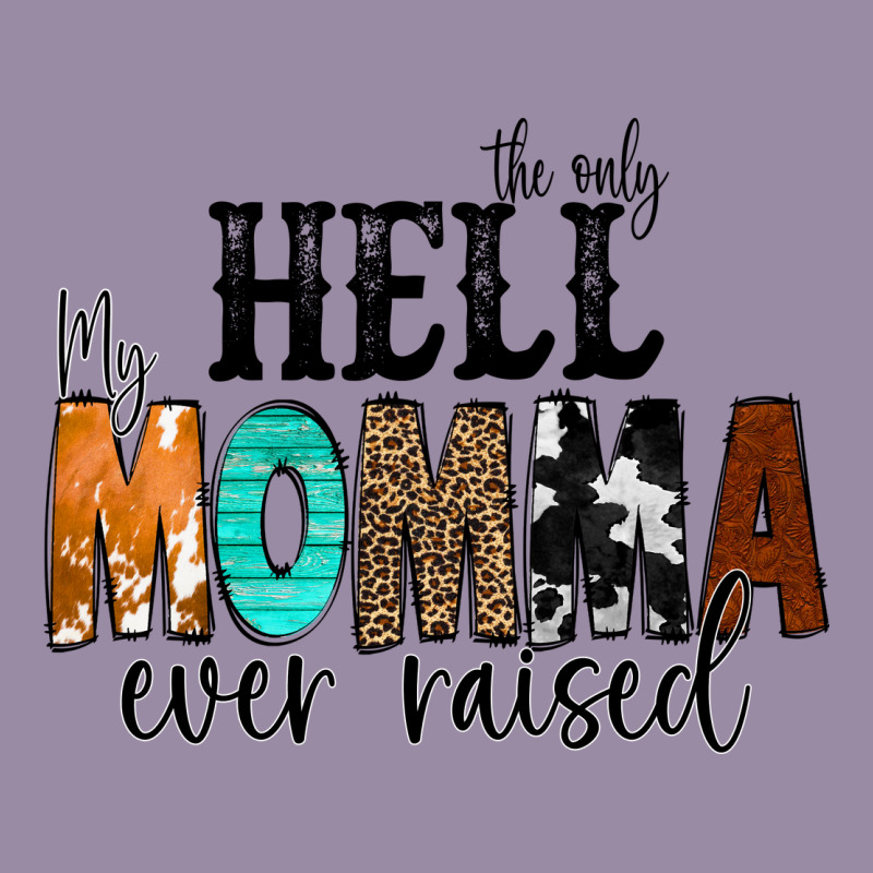The Only Hell My Momma Ever Raised Classic Tee by CowCowDesign | Teevron