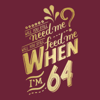 Will You Still Need Me When I'm 64 Birthday For Wife 64 Love Premium T Long Sleeve Tee | Teevron
