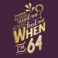 Will You Still Need Me When I'm 64 Birthday For Wife 64 Love Premium T Long Sleeve Tee | Teevron