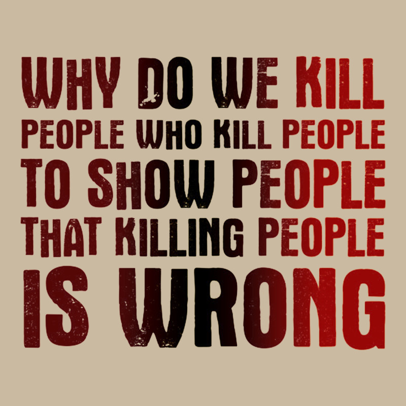 Why Do We Kill People Who Kill People To Show That Killing People Long Sleeve Tee by linhVisuals | Teevron