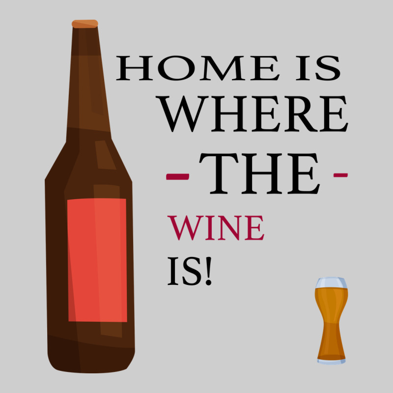 Home Is Where The Wine Is Premium Tee by Bettercallsaul | Teevron