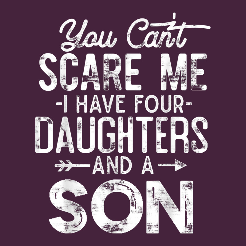 You Can't Scare Me I Have Four Daughters And A Son Funny Dad T Shirt Long Sleeve Tee by linhVisuals | Teevron