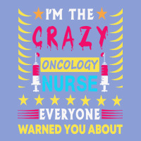 Oncology Nurse T  Shirt I'm The Crazy Oncology Nurse T  Shirt Long Sleeve Tee | Teevron