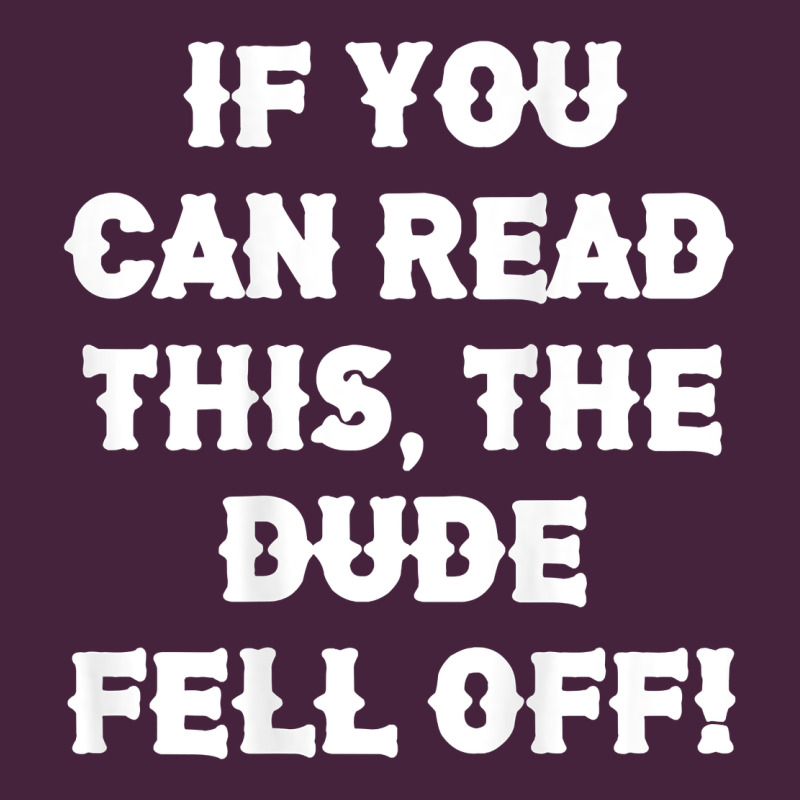 If You Can Read This The Dude Fell Off Funny Biker Moto Gift T Shirt Long Sleeve Tee by linhVisuals | Teevron