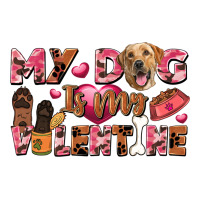 my dog is my valentine | Teevron