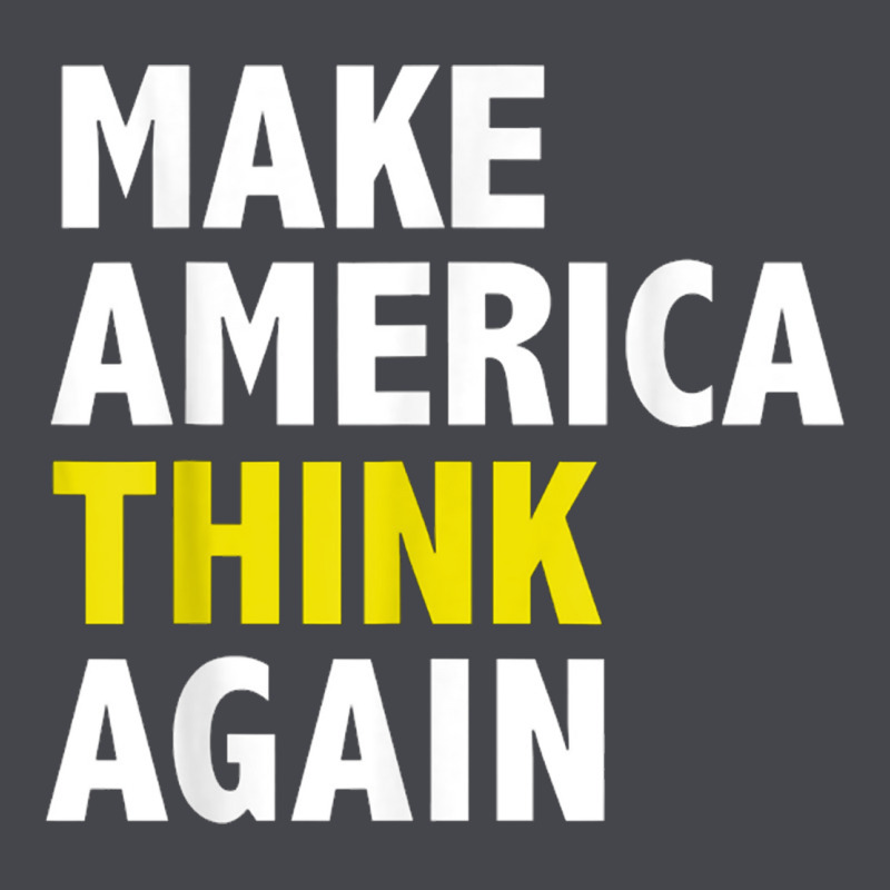 Make America Think Again Funny Elections President Politics Long Sleeve Tee by baoMotion | Teevron
