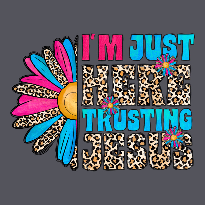 Im Just Here Trusting Jesus Vintage Hoodie by CowhideDigitalArt | Teevron