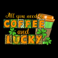 All You Need Is Coffee And Lucky Heavy Core Tee | Teevron