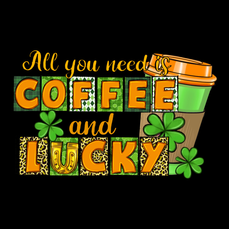 All You Need Is Coffee And Lucky Heavy Core Tee by CowGirlArtShop | Teevron