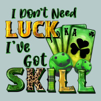 I Don't Need Luck I've Got Skill Heavy Core Tee | Teevron