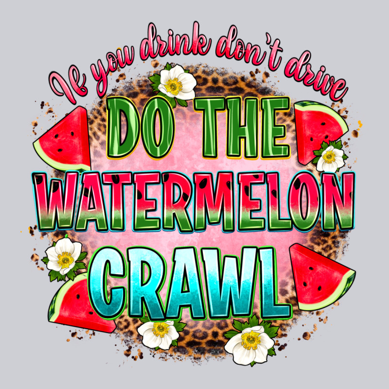 If You Drink Don't Drive Do The Watermelon Crawl Heavyweight Sweatshirt by RanaPortraitStore | Teevron