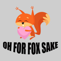 Oh, For Fox Sake Premium Tee | Teevron
