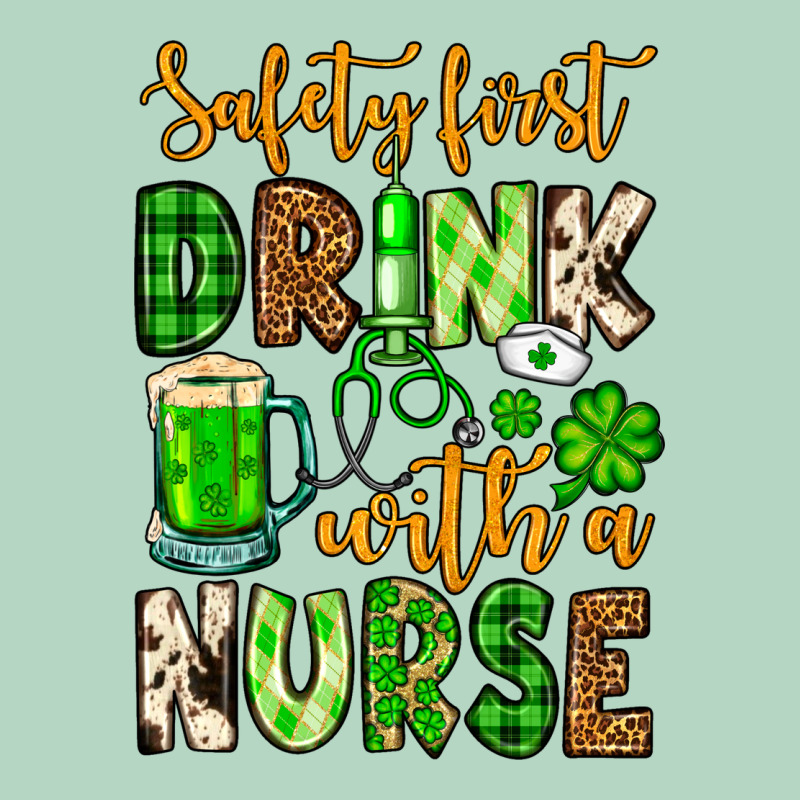 St. Patrick's Safety First Drink With A Nurse Classic Tee by OliviaCreatesArt | Teevron
