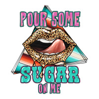 Pour Some Sugar On Me | Teevron
