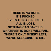 There Is No Hope Its Fucked Everything Is Ruined Vintage Hoodie | Teevron