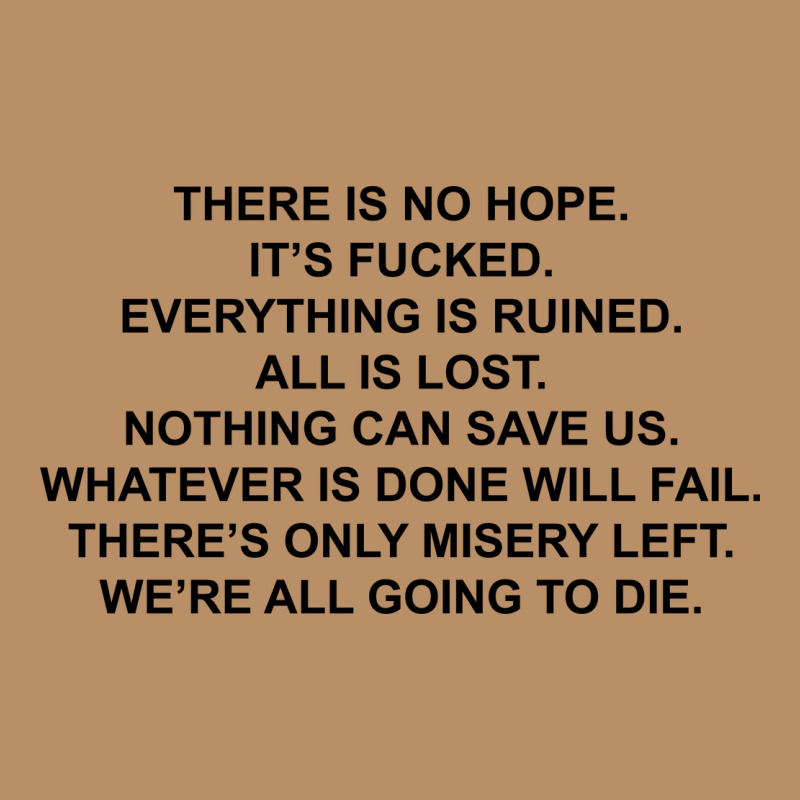 There Is No Hope Its Fucked Everything Is Ruined Vintage Hoodie by DesignPulse | Teevron