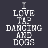 I Love Tap Dancing & Dogs Funny Dog Gift T Shirt Men Women Vintage Hoodie | Teevron
