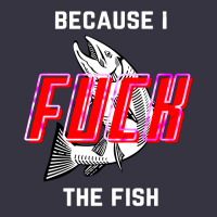 Because I Fuck The Fish Vintage Hoodie | Teevron