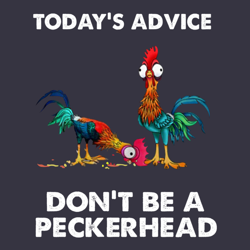 Hei Hei Today's Advice Don't Be A Peckerhead Vintage Hoodie by ArtChic | Teevron