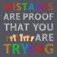 Mistakes Are Proof That You Are Trying Teacher Inspirational T Shirt Vintage Hoodie | Teevron