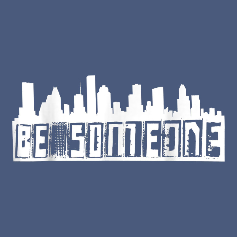 Be Someone H Town Houston Texas Skyline. T Shirt Vintage Hoodie by StudioElite | Teevron