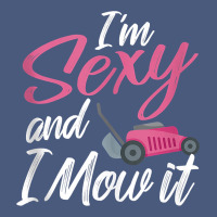 I'm Sexy And I Mow It Funny Mow Pun Tank Top Vintage Hoodie | Teevron