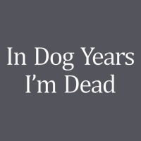 In Dog Years I'm Dead Vintage Hoodie | Teevron