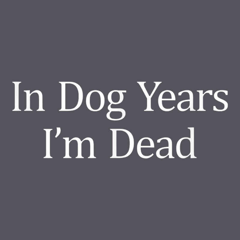 In Dog Years I'm Dead Vintage Hoodie by PixelFlow | Teevron