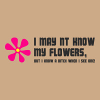 I May Not Know My Flowers  T Shirt Vintage Hoodie | Teevron