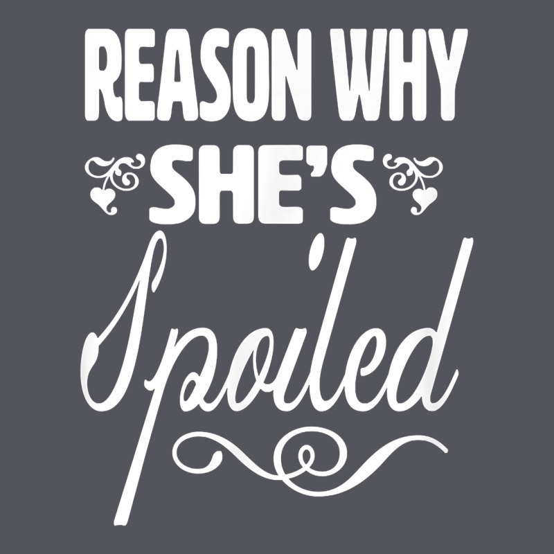 The Reason She Is Spoiled Couples Matching Set Valentines T Shirt Vintage Hoodie by SnappyArt | Teevron