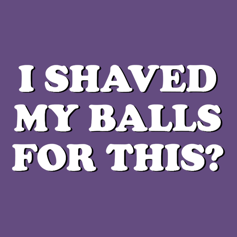 I Shaved My Balls For This The Vintage Hoodie by SnappyArt | Teevron