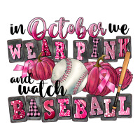 In October We Wear Pink And Watch Baseball | Teevron