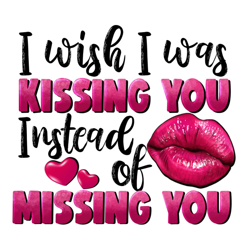 I Wish I Was Kissing You Instead Of Missing You Premium Tee by FaDigitalArtStudio | Teevron