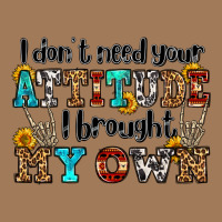 I Don't Need Your Attitude I Brought My Own Olivia Classic Tee | Teevron