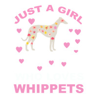 Just A Girl Who Loves Whippets | Teevron