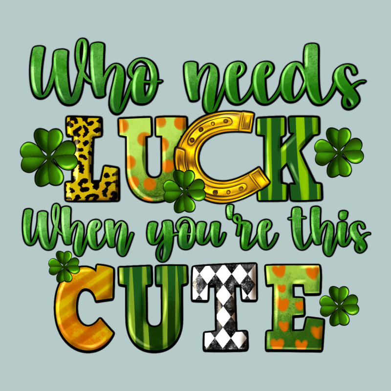 Who Needs Luck When You're This Cute St. Patrick's Heavy Core Tee by CowGirlArtShop | Teevron