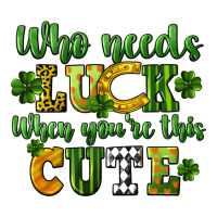 Who needs luck when you're this cute St. Patrick's | Teevron