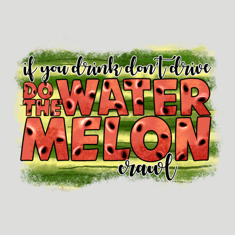 İf You Drink Don't Drive Do The Watermelon Crawl2 Zipper Hoodie by JahusDesignShop | Teevron